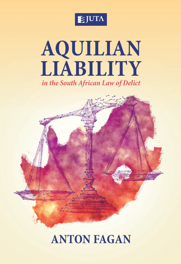 Aquilian Liability in the South African Law of Delict, 1st